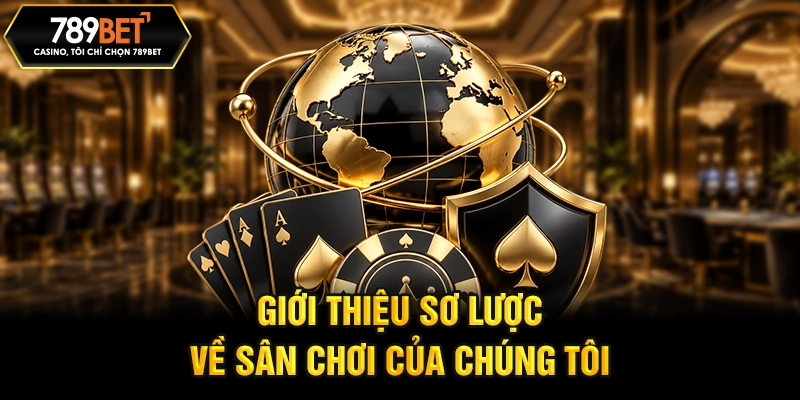Giới thiệu sơ lược về sân chơi của chúng tôi